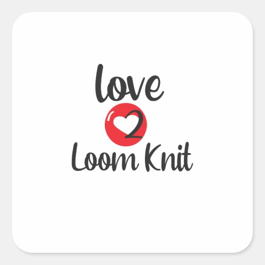 Love 2 Loom Knit Vierkante Sticker (Voorkant)