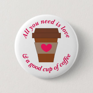 Love & A Good Cup of Coffee Ronde Button 5,7 Cm
