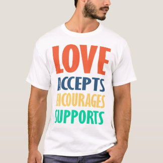 LOVE accepteert moedigt ondersteuning aan - T-shir T-shirt