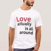 Love Actually Is All Around Cute Holiday Quote T-shirt (Voorkant)
