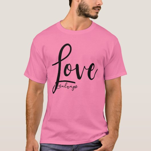 Love Altijd Elegant Handschrift Script T-shirt (Voorkant)