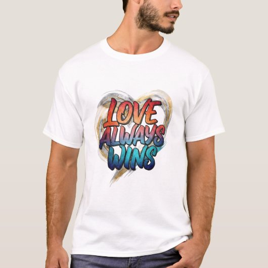 Love Always Wins – Inspirational Quote T-Shirt (Voorkant)