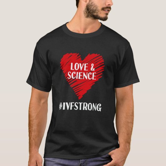 Love And Science IVF Strong Egg Retrieval Embryo I T-shirt (Voorkant)