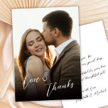 Love and Thanks Handwritten Script Photo Wedding  Bedankkaart<br><div class="desc">Romantic Modern Stylish Love and Thanks Script Photo Wedding Thank You Card. Thank your guests with this elegant minimalist wedding one photo thank you card. Featuring a "Love and Thanks" Hand Lettered Calligraphy Script clean layout, refined calligraphy, and a timeless aesthetic, it’s perfect for modern and classic wedding styles alike....</div>