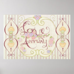 Love Anyway (Versierd Ontwerp) Poster