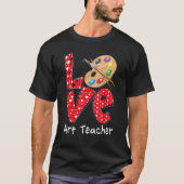 Love Art Teacher Heart Funny Teacher Life Valentin T-shirt (Voorkant)