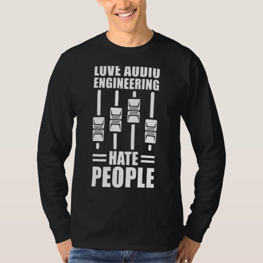 Love Audio Engineering Hate People Audio Engineer T-shirt (Voorkant)