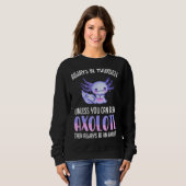 Love Axolotl Always Be Yourself Unless You Can Be Trui (Voorkant volledig)