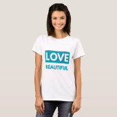 Love beautiful t-shirt (Voorkant volledig)