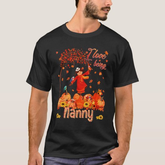 Love Being Nanny Thanksgiving Autumn Scarecrow Pum T-shirt (Voorkant)