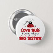 Love Bug Big Sister T-shirt Ronde Button 5,7 Cm (Voorkant /achterkant)