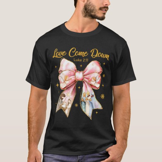 Love Came Down Luke 2_11 Nativity Christian Christ T-shirt (Voorkant)