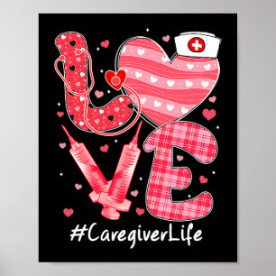 Love Caregiver Life Nurse Cute Heart Valentijns Da Poster