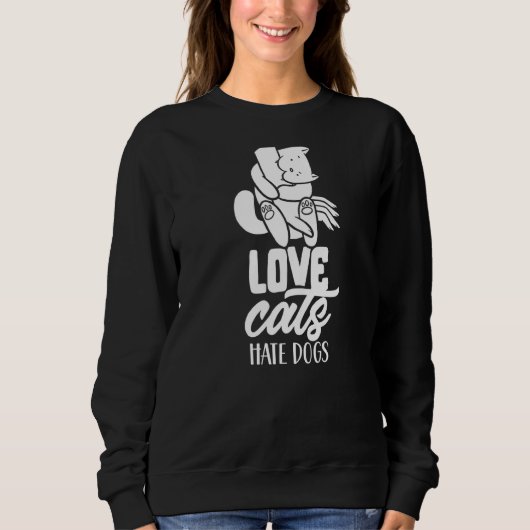 Love Cats Hate Dogs Pet Cat Animal Trui (Voorkant)