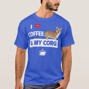 Love Coffee And My Corgi Mom Dad Pet Parent Dog T-shirt