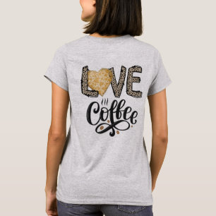 Love Coffee grappige leuke trendy citaten voor haa T-shirt