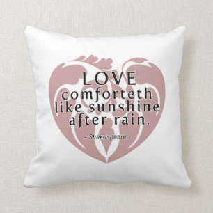 Love Comforteth like Sunshine - Shakespeare Quote Kussen