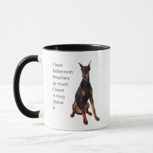 Love Doberman Pinschers Dogs so Much Fun Quote Mok