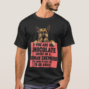 Love Dog Chocolate Coffee and German Shepherds T-shirt