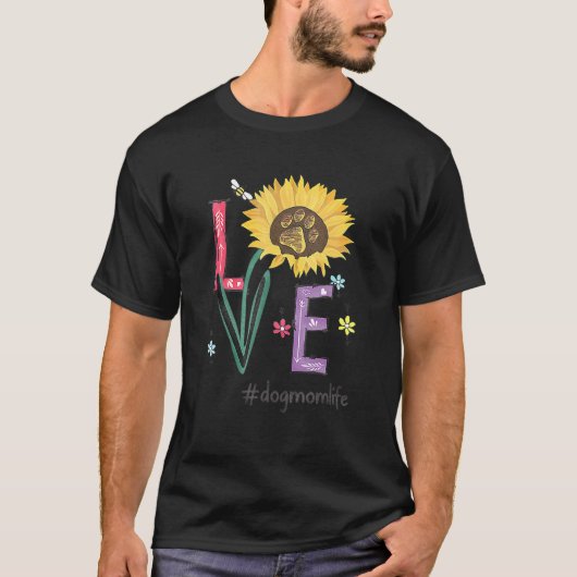 Love Dog Mam Life Sunflower for Moederdag T-shirt (Voorkant)