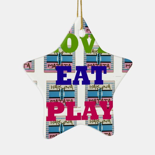 Love Eat Play Hakuna Matata Kunstdruk Keramisch Ornament (Rechts)