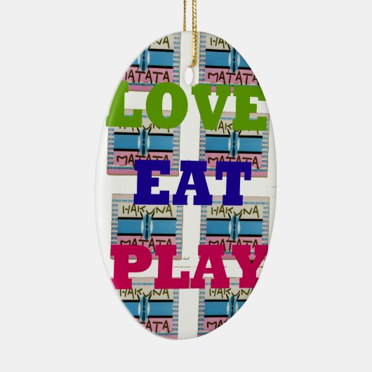 Love Eat Play Hakuna Matata Kunstdruk Keramisch Ornament (Rechts)