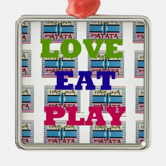 Love Eat Play Hakuna Matata Kunstdruk Metalen Ornament (Voorkant)