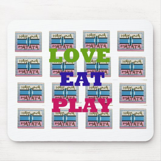 Love Eat Play Hakuna Matata Kunstdruk Muismat (Voorkant)
