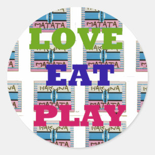 Love Eat Play Hakuna Matata Kunstdruk Ronde Sticker