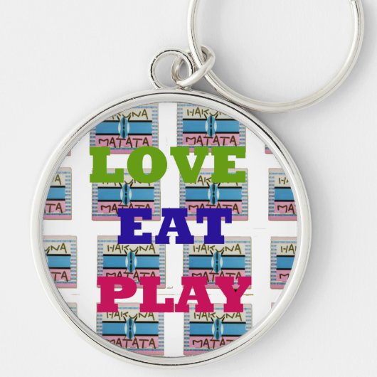 Love Eat Play Hakuna Matata Kunstdruk Sleutelhanger (Voorkant)