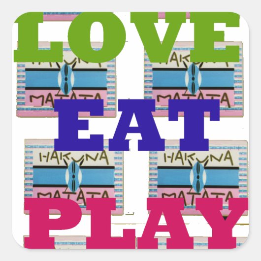 Love Eat Play Hakuna Matata Kunstdruk Vierkante Sticker (Voorkant)