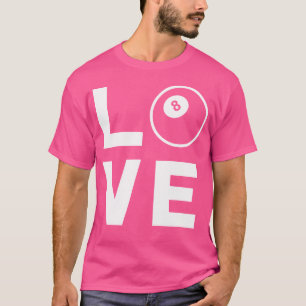 Love Eight Ball Cool biljart liefhebber of speler T-shirt