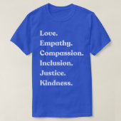 Love Empathie Compassion Inclusion Justice Kindnes T-shirt (Design voorkant)