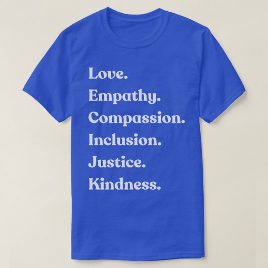 Love Empathie Compassion Inclusion Justice Kindnes T-shirt (Design voorkant)