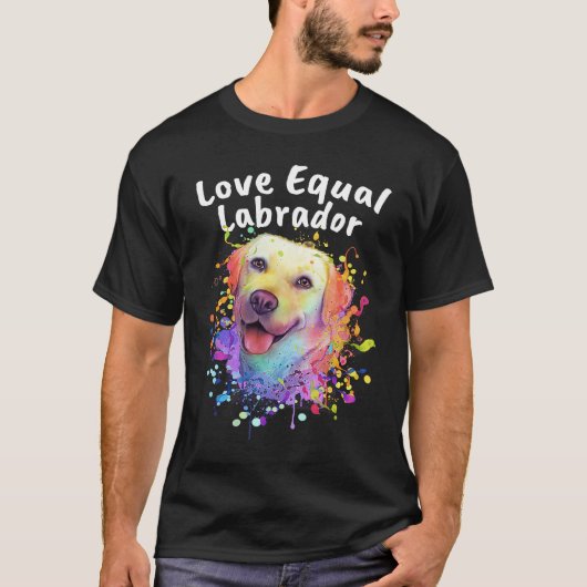 Love Equal Labrador Labrador Retriever Motivationa T-shirt (Voorkant)