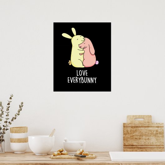 Love Every Bunny Funny Rabbit Pun Dark BG Poster (Keuken)