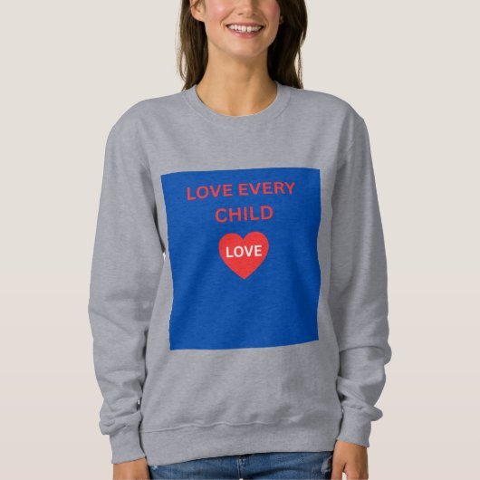 Love Every Child Heart Message Trui (Voorkant)