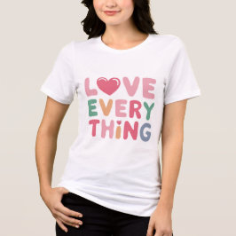 Love Everything - Positief & Inspirerend T-shirt
