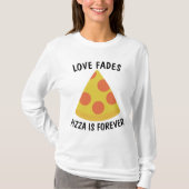 LOVE FADES PIZZA IS BUITENGEWOON T-shirts (Voorkant)