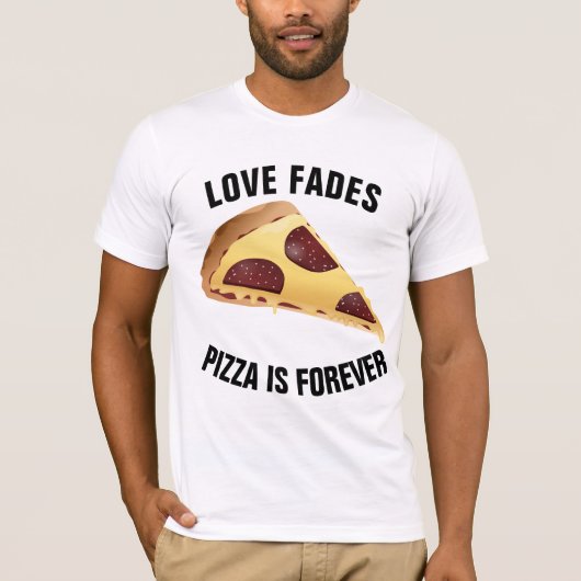 LOVE FADES PIZZA IS VREEMDE T-shirts (Voorkant)
