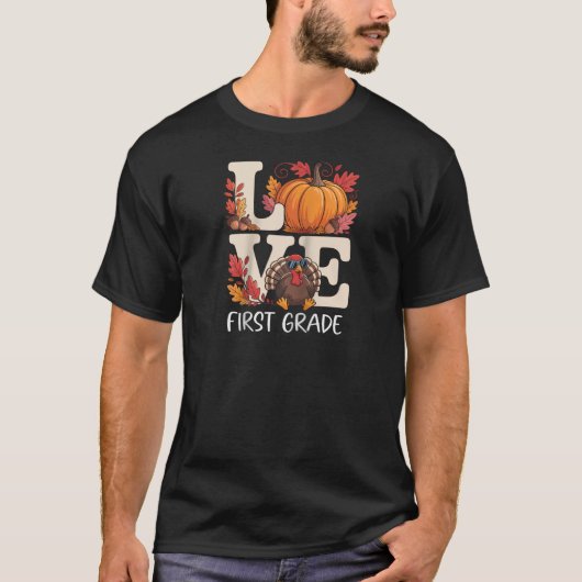 Love First Grade Teacher Turkey Thanksgiving Autum T-shirt (Voorkant)