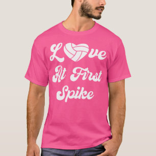 Love first Spike Volleyball Quote Volleyball he T-shirt