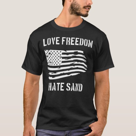 Love Freedom Hate Sand Deployed Care Package ons F T-shirt (Voorkant)
