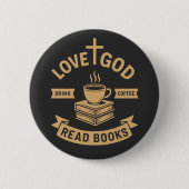 Love God Drink Coffee Lees boeken Christelijk Ronde Button 5,7 Cm (Voorkant)