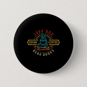 Love God Drink Coffee Read Books Geliefden Ch Ronde Button 5,7 Cm
