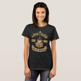 Love God Drink Coffee Read Books Geliefden T-shirt