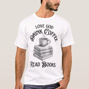 Love God Drink Koffie Lees boeken Liefhebbers T-shirt