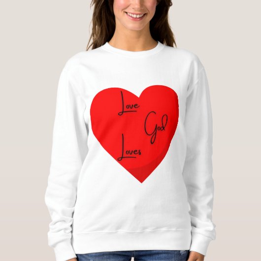 Love God Loves Sweatshirt (Voorkant)