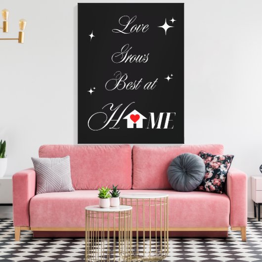 Love grows best at home canvas afdruk (Insitu (Woonkamer))