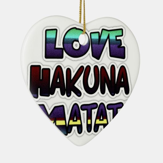 Love Hakuna Matata Gifts Keramisch Ornament (Rechts)